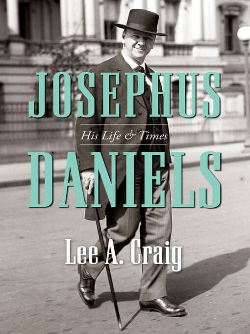 Title details for Josephus Daniels by Lee A. Craig - Available